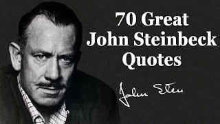 70 Great John Steinbeck Quotes [upl. by Em444]