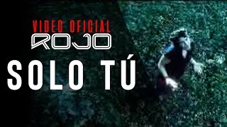 ROJO  Solo Tú Vídeo Oficial [upl. by Aciretehs798]