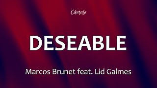 C0229 DESEABLE  Marcos Brunet feat Lid Galmes Letra [upl. by Schafer]