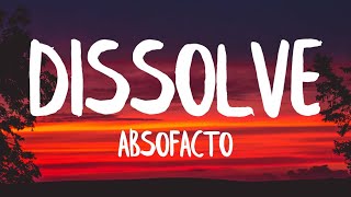 Absofacto  Dissolve Lyrics [upl. by Niabi35]