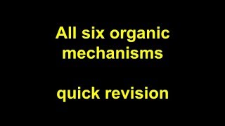 Quick Revision  All six organic mechanisms [upl. by Monika140]