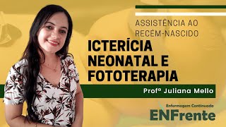 Icterícia neonatal e fototerapia Assistência ao RN  Profª Juliana Mello [upl. by Loella548]