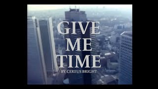 Cereus Bright  Give Me Time Official Audio [upl. by Norrad]