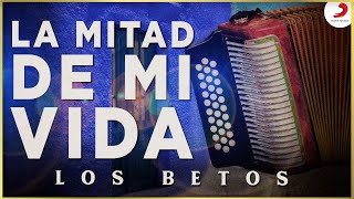 La Mitad De Mi Vida Los Betos  Video Oficial [upl. by Araz100]