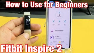 Fitbit Inspire 2 How to Use for Beginners Everything You Need to Know [upl. by Aizahs]