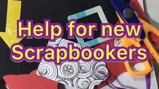 Scrapbooking for Beginners  Advice for new scrapbookers [upl. by Ycniuq]