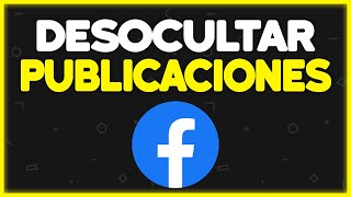 ✅ Como DESOCULTAR las PUBLICACIONES en FACEBOOK 2024 Tutorial [upl. by Welton]