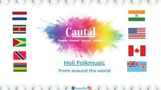 Chautal  Cautál  Chowtal  Chautaal  Around the World  Holi Folk Song  Compilation [upl. by Drarrej169]