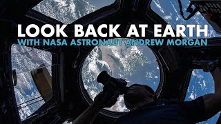 Look Back at Earth with NASA Astronaut Andrew Morgan [upl. by Lehcsreh]