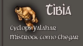 Como chegar a Mistrock Respaw de Cyclops Yalahar  Tibia Hunts 3 LOOT MEDIOEXP MEDIA [upl. by Neened848]