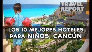 Los 10 Mejores Hoteles Para Niños en Cancún [upl. by Aniretake]