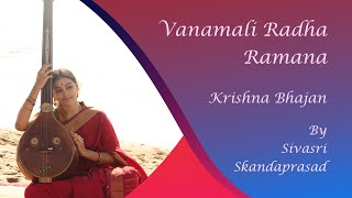 Vanamali Radha Ramana By Sivasri Skandaprasad [upl. by Noxaj]