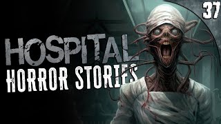 37 TRUE Hospital HORROR Stories Compilation [upl. by London]