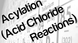 Acylation Acid Chloride Reactions [upl. by Leuams938]