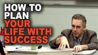 Jordan Peterson  How to Plan your Life Successfully [upl. by Deborath]