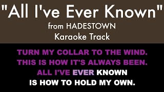 quotAll Ive Ever Knownquot from Hadestown  Karaoke Track with Lyrics [upl. by Margreta]