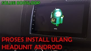 Cara Flashing atau Instalation Program Ulang Head Unit Android  Solusi Bootloop [upl. by Fernandina223]