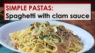 Simple Pastas Spaghetti with Clam Sauce [upl. by Eibbed]