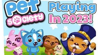 PLAYING PET SOCIETY IN 2023 [upl. by Ehrenberg]