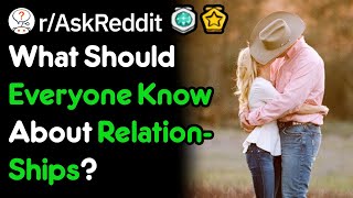 What Should Everyone Know About Relationships rAskReddit [upl. by Haeckel135]