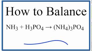 How to Balance NH3  H3PO4  NH43PO4 Ammonia plus Ammonium Phosphate [upl. by Jeni]