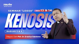 LOGOS 13 amp 14  KENOSIS  Bag 5 amp 6  Pdt Dr Erastus Sabdono  29 Juli 2023  0900 WIB [upl. by Knudson947]