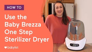 How to Use the Baby Brezza One Step Sterilizer Dryer  Babylist [upl. by Gnal412]