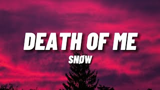 SNØW  Death Of Me Lyrics [upl. by Sivlek]