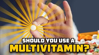 Should You Use A Multivitamin [upl. by Enohpesrep]