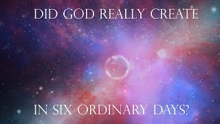 Genesis Creation Days Did God Really Create in Six Ordinary Days [upl. by Perzan376]