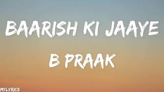 Baarish Ki Jaaye Lyrics  B Praak Ft Nawazuddin Siddiqui amp Sunanda Sharma [upl. by Nnyladnarb623]