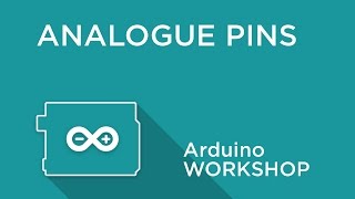 Arduino Workshop  Chapter Two  Using Analogue Pins [upl. by Ulrich]