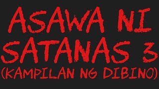 ASAWA NI SATANAS 3 Kampilan Ng Dibino [upl. by Jillene]