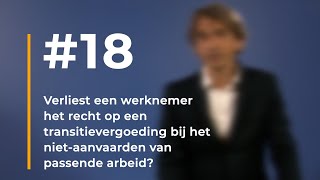 18  Heeft een werknemer recht op een transitievergoeding bij het weigeren van passende arbeid [upl. by Eignat]