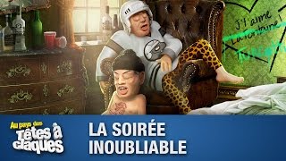 La Soirée Inoubliable  Têtes à claques [upl. by Acinomahs272]