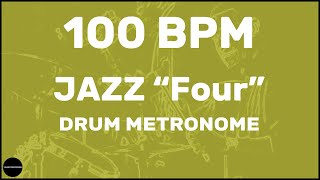 Jazz quotFourquot  Drum Metronome Loop  100 BPM [upl. by Pru]