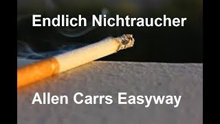 Endlich Nichtraucher  Allen Carrs Easyway  Wissen für alle [upl. by Eltsyrhc670]