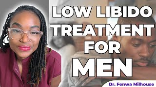 LOW LIBIDO TREATMENT FOR MEN  Dr Milhouse [upl. by Ramburt]