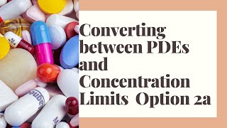 CONVERTING BETWEEN PDES AND CONCENTRATION LIMITS OPTION2a AS PER ICH Q3D GUIDELINE [upl. by Alvera]