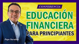 👌 Educacion Financiera PARA PRINCIPIANTES 🙌 Conferencia completa [upl. by Rhpotsirhc65]