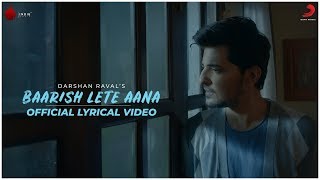 Baarish Lete Aana  Official Lyrical Video  Darshan Raval  Naushad Khan [upl. by Liz263]