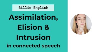 Connected Speech Assimilation Elision amp Intrusion  English Pronunciation [upl. by Nahum291]