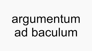 How to pronounce argumentum ad baculum [upl. by Aliemaj996]