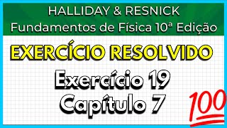 1907 Exercício Resolvido  Halliday Exercício 19 Capítulo 7 [upl. by Kcirderfla]