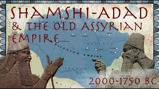 ShamshiAdad amp the Old Assyrian Empire 20001750 BC  Ancient History Documentary [upl. by Fretwell]