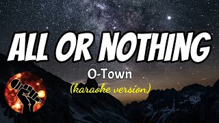 ALL OR NOTHING  OTOWN karaoke version [upl. by Arva]