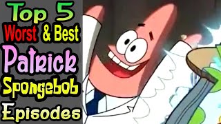 5 WorstBest Patrick Episodes [upl. by Keldah538]