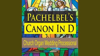 Pachelbels Canon in D Church Organ Wedding Processional [upl. by Nodal]