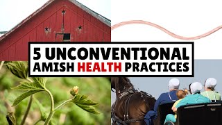 5 Unconventional Amish Health Practices [upl. by Electra]