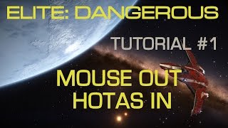 From Mouse To TFlight HOTAS X  Part 1  Elite Dangerous Tutorial [upl. by Arrej994]